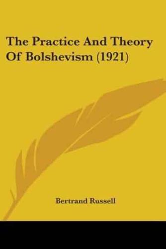 The Practice And Theory Of Bolshevism (1921)