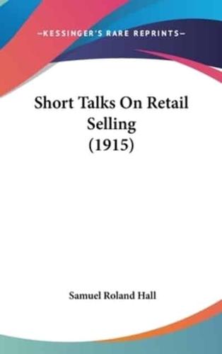 Short Talks On Retail Selling (1915)