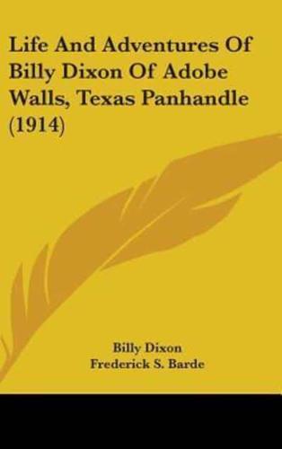 Life And Adventures Of Billy Dixon Of Adobe Walls, Texas Panhandle (1914)