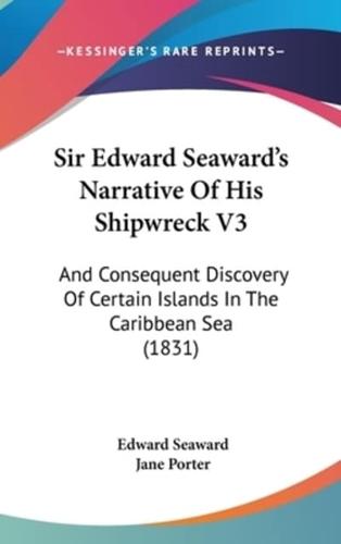 Sir Edward Seaward's Narrative of His Shipwreck V3