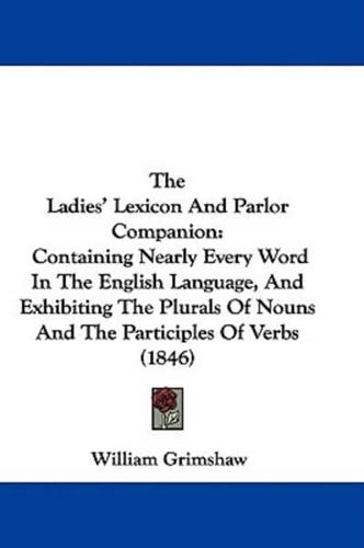 The Ladies' Lexicon and Parlor Companion