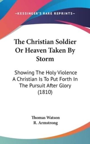 The Christian Soldier Or Heaven Taken By Storm