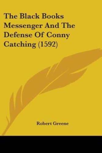 The Black Books Messenger And The Defense Of Conny Catching (1592)