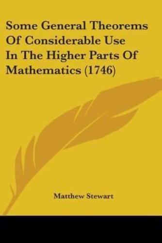 Some General Theorems Of Considerable Use In The Higher Parts Of Mathematics (1746)