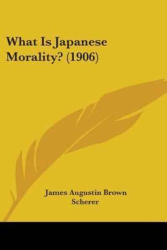 What Is Japanese Morality? (1906)