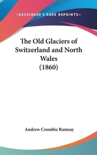 The Old Glaciers of Switzerland and North Wales (1860)