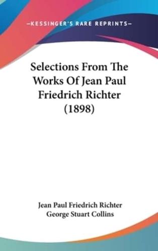 Selections From The Works Of Jean Paul Friedrich Richter (1898)