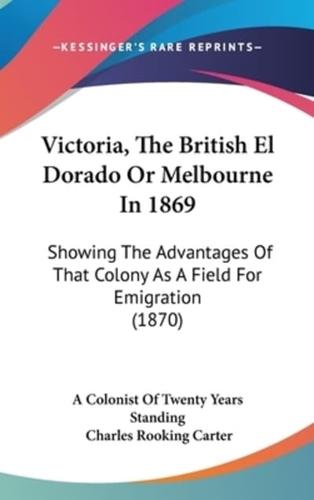 Victoria, The British El Dorado Or Melbourne In 1869