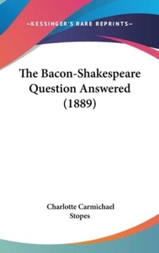 The Bacon-Shakespeare Question Answered (1889)