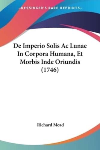 De Imperio Solis Ac Lunae In Corpora Humana, Et Morbis Inde Oriundis (1746)