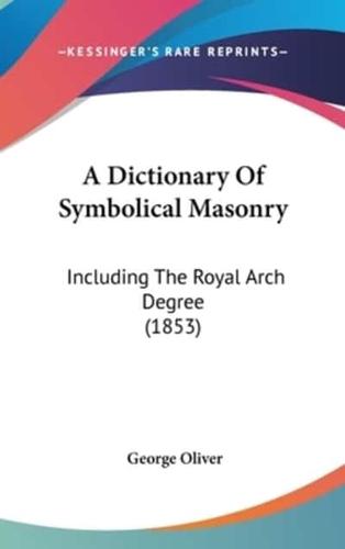 A Dictionary Of Symbolical Masonry