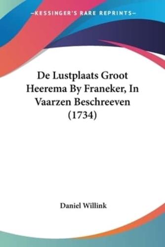 De Lustplaats Groot Heerema By Franeker, In Vaarzen Beschreeven (1734)