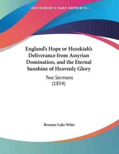 England's Hope or Hezekiah's Deliverance from Assyrian Domination, and the Eternal Sunshine of Heavenly Glory