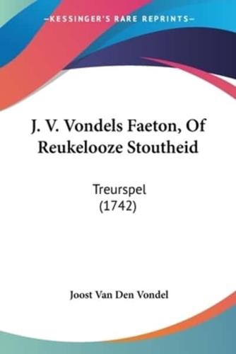 J. V. Vondels Faeton, Of Reukelooze Stoutheid