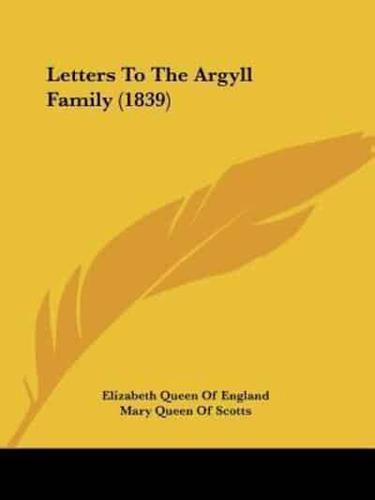 Letters To The Argyll Family (1839)