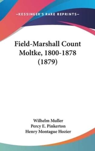 Field-Marshall Count Moltke, 1800-1878 (1879)