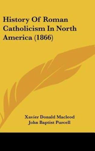 History Of Roman Catholicism In North America (1866)