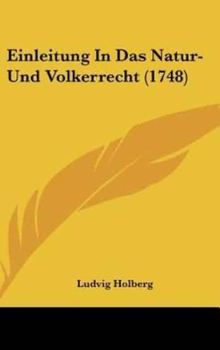 Einleitung in Das Natur-Und Volkerrecht (1748)