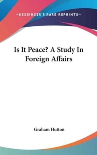 Is It Peace? A Study in Foreign Affairs