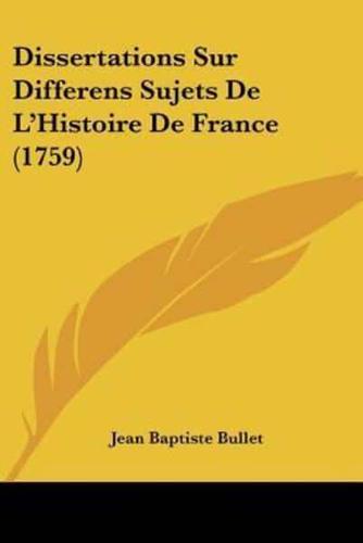 Dissertations Sur Differens Sujets De L'Histoire De France (1759)