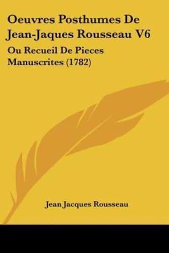 Oeuvres Posthumes De Jean-Jaques Rousseau V6