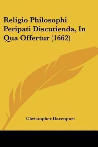 Religio Philosophi Peripati Discutienda, In Qua Offertur (1662)