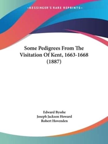 Some Pedigrees From The Visitation Of Kent, 1663-1668 (1887)