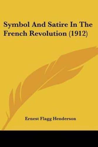 Symbol And Satire In The French Revolution (1912)