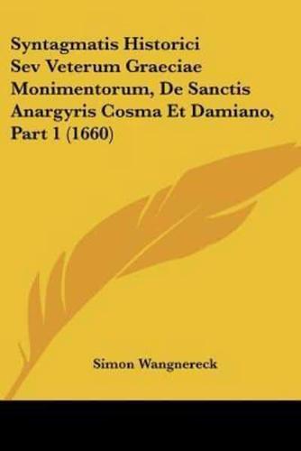 Syntagmatis Historici Sev Veterum Graeciae Monimentorum, De Sanctis Anargyris Cosma Et Damiano, Part 1 (1660)