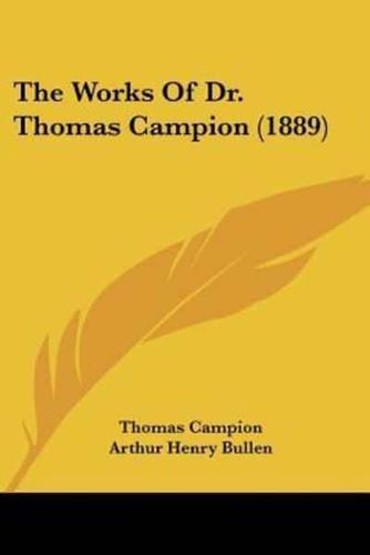 The Works Of Dr. Thomas Campion (1889)