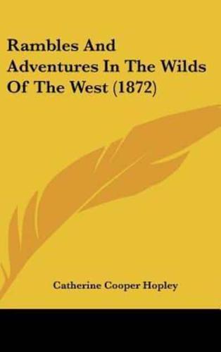 Rambles and Adventures in the Wilds of the West (1872)