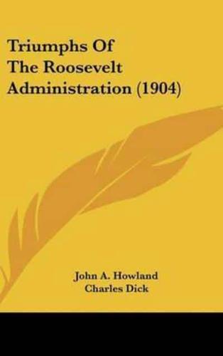 Triumphs of the Roosevelt Administration (1904)