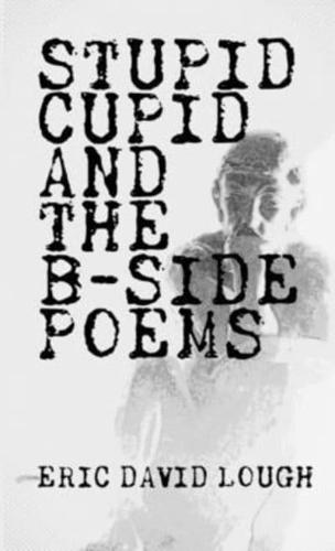 Stupid Cupid and The B-Side Poems
