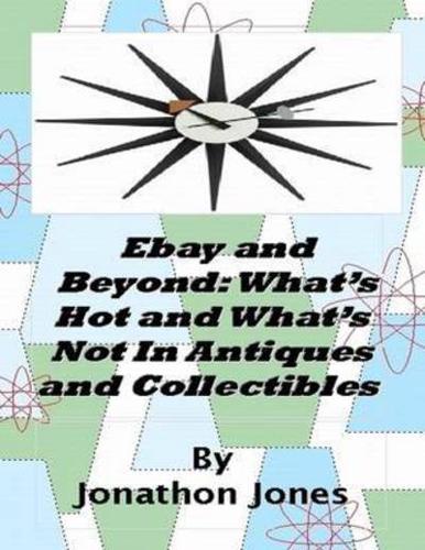 Ebay and Beyond: What's Hot and What's Not In Antiques and Collectibles