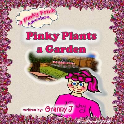 Pinky Plants a Garden - A Pinky Frink Adventure