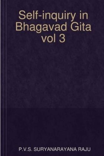 Self-Inquiry in Bhagavad Gita Vol 3