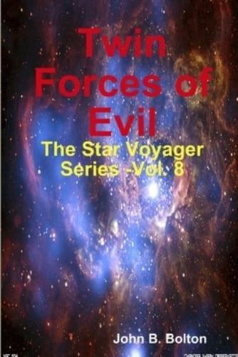 Twin Forces of Evil - The Star Voyager Series -Vol. 8