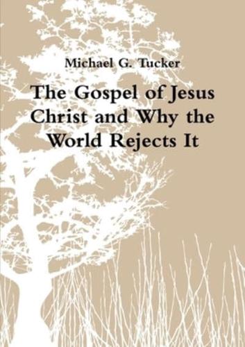 The Gospel of Jesus Christ and Why the World Rejects It