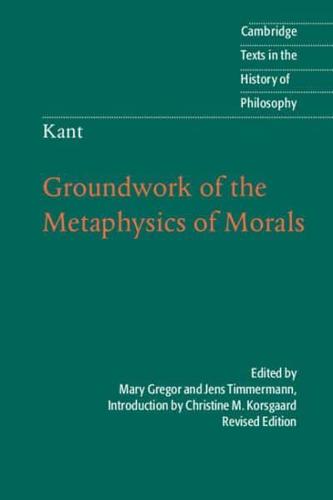 Kant: Groundwork of the Metaphysics of Morals