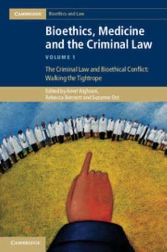 Bioethics, Medicine, and the Criminal Law. Volume I The Criminal Law and Bioethical Conflict