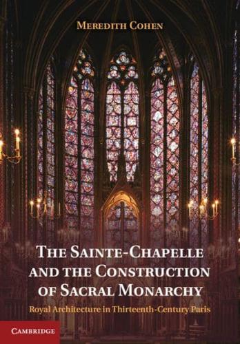 The Sainte-Chapelle and the Construction of Sacral Monarchy