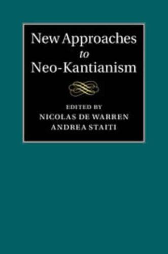 New Approaches to Neo-Kantianism