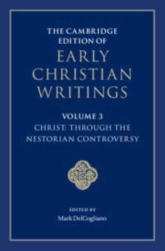 The Cambridge Edition of Early Christian Writings. Volume 3 Christ: Through the Nestorian Controversy