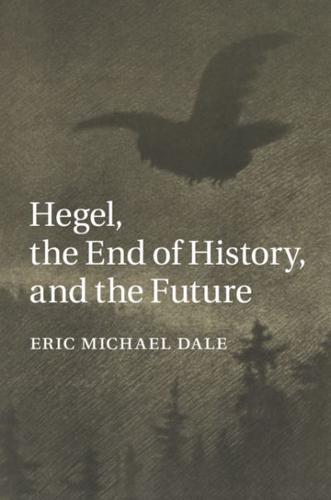 Hegel, the End of History, and the Future