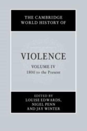 The Cambridge World History of Violence. Volume 4