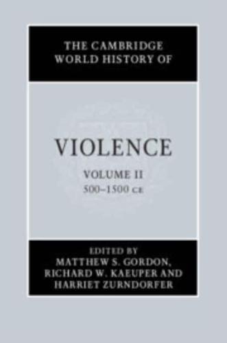 The Cambridge World History of Violence. Volume 2 AD 500-AD 1500