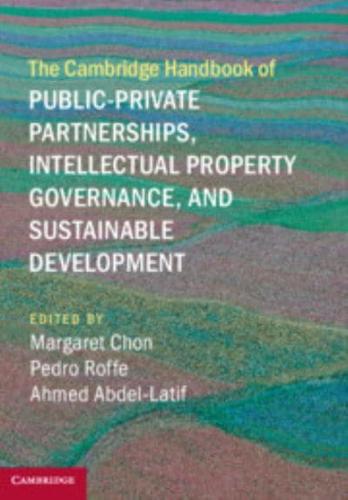 The Cambridge Handbook of Public-Private Partnerships, Intellectual Property Governance and Sustainable Development