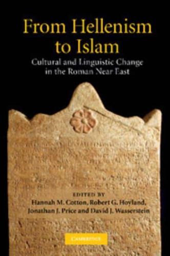 From Hellenism to Islam: Cultural and Linguistic Change in the Roman Near East