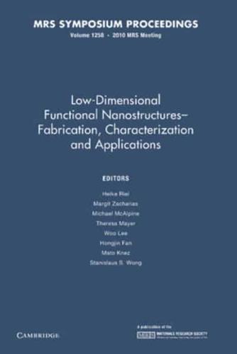 Low-Dimensional Functional Nanostructures Fabrication, Characterization and Applications: Volume 1258