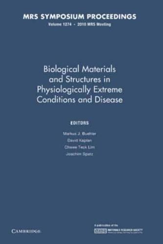 Biological Materials and Structures in Physiologically Extreme Conditions and Disease: Volume 1274
